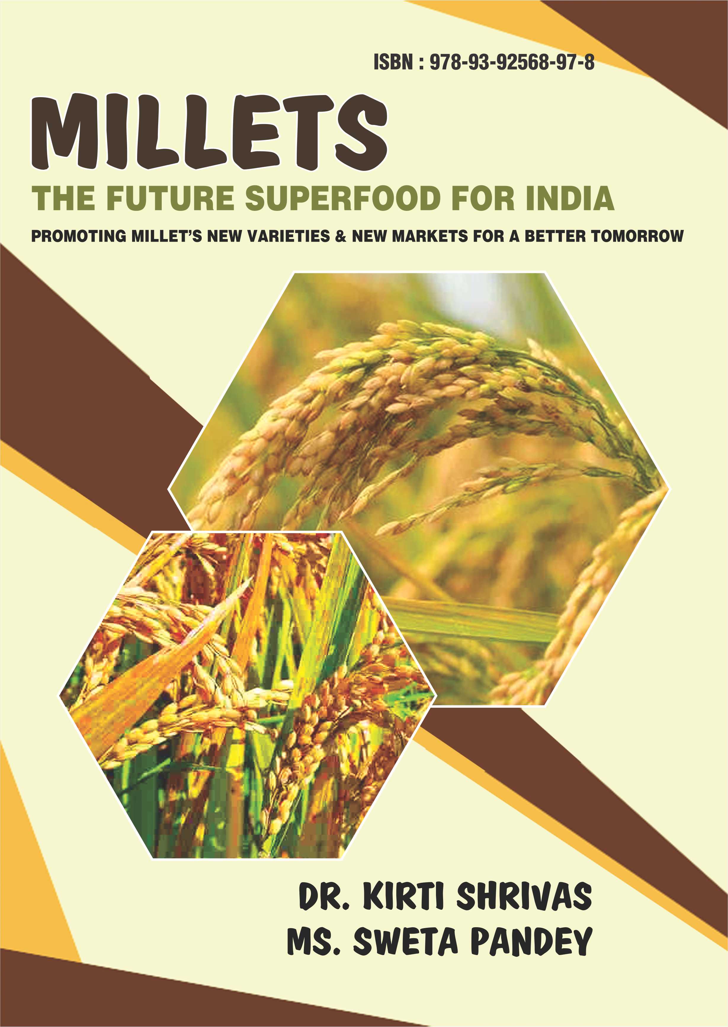 Millets the Future Superfood for India: Promoting Millet’s New Varieties & New Markets for A Better Tomorrow